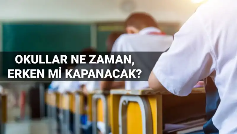 2024-2025 Eğitim Yılı Okul Kapanma Tarihleri: Erken Mi Kapanacak?