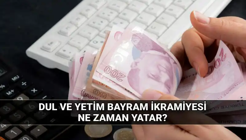 Dul ve Yetim Maaşı Alanlar İçin Bayram İkramiyesi Miktarları Açıklandı!