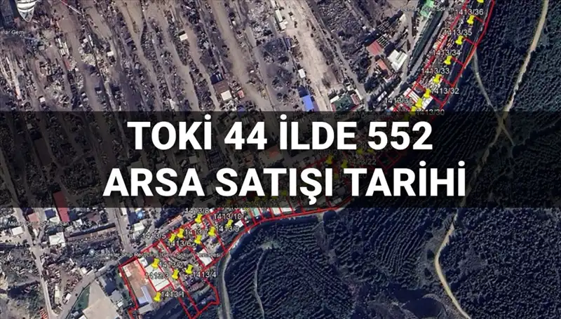 2025 TOKİ Açık Artırması: 44 İlde 552 Arsa Satışı Fırsatı!