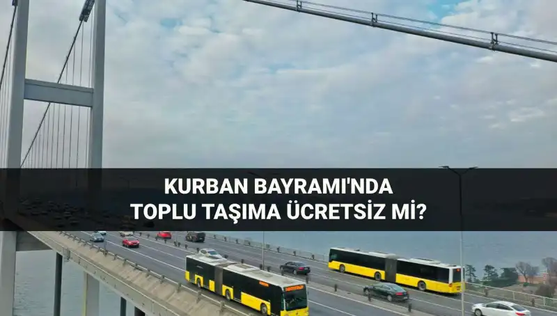 Kurban Bayramı'nda Toplu Taşıma Ücretsiz mi? 2023 Detayları