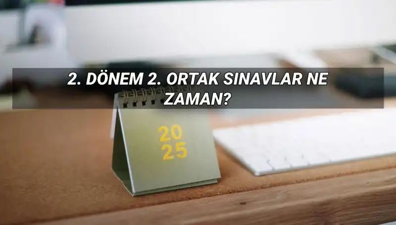 MEB 2025'te 2. Dönem Ortak Yazılı Sınav Tarihlerini Açıkladı!