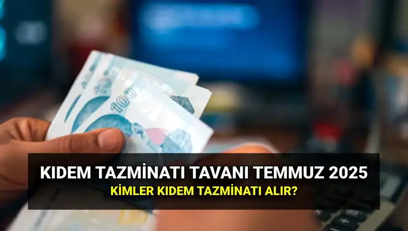 2025'te Kıdem Tazminatı Tavanı Zamlı Tutarı Merak Ediliyor