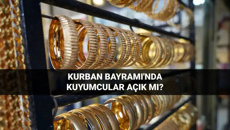 Kurban Bayramı'nda Kuyumcular Hangi Gün Açık Olacak?