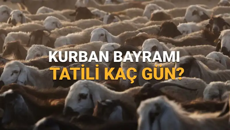 Kurban Bayramı 2025'te Ne Zaman, Tatil Süresi Ne Kadar Olacak?