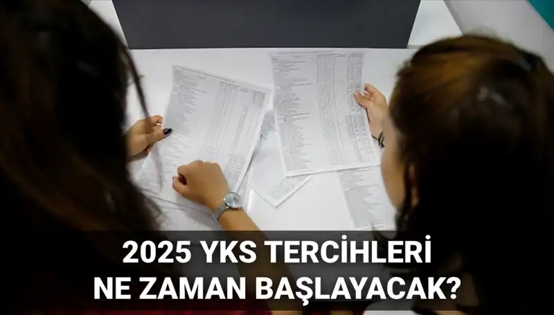 2025 YKS Tercih Tarihleri Açıklandı! Hangi Günlerde Tercih Yapılacak?